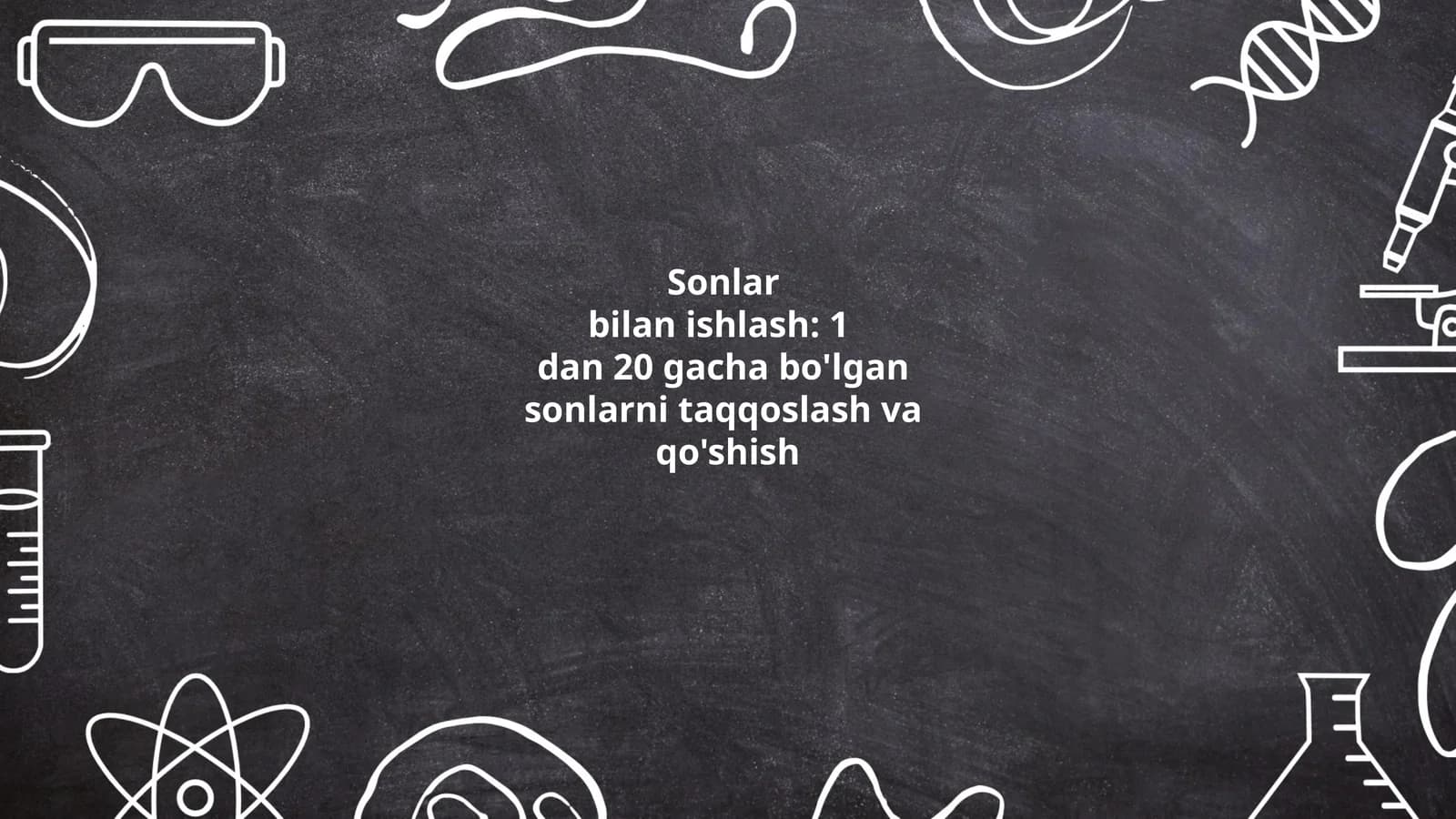 Sonlar bilan ishlash: 1 dan 20 gacha bo'lgan sonlarni taqqoslash va qo'shish
