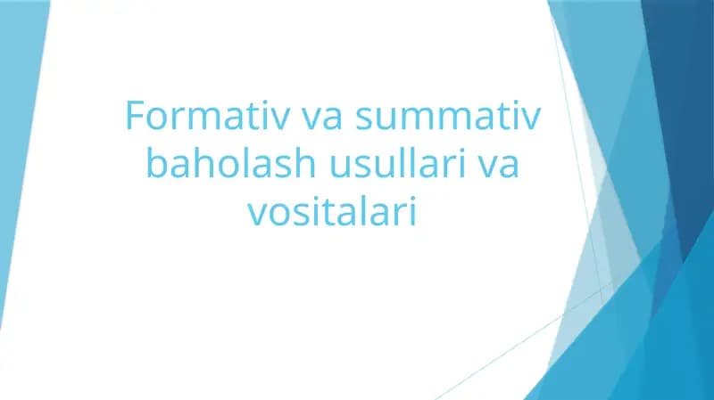 Formativ va summativ baholash usullari va vositalari