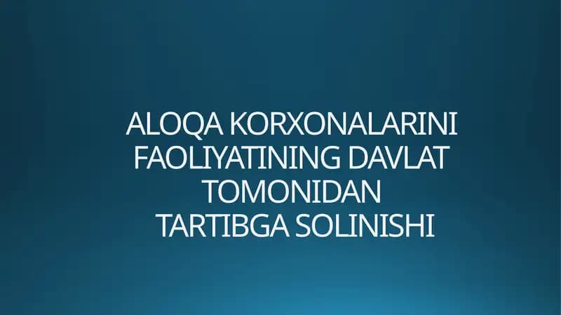 ALOQA KORXONALARINI FAOLIYATINING DAVLAT  TOMONIDAN TARTIBGA SOLINISHI