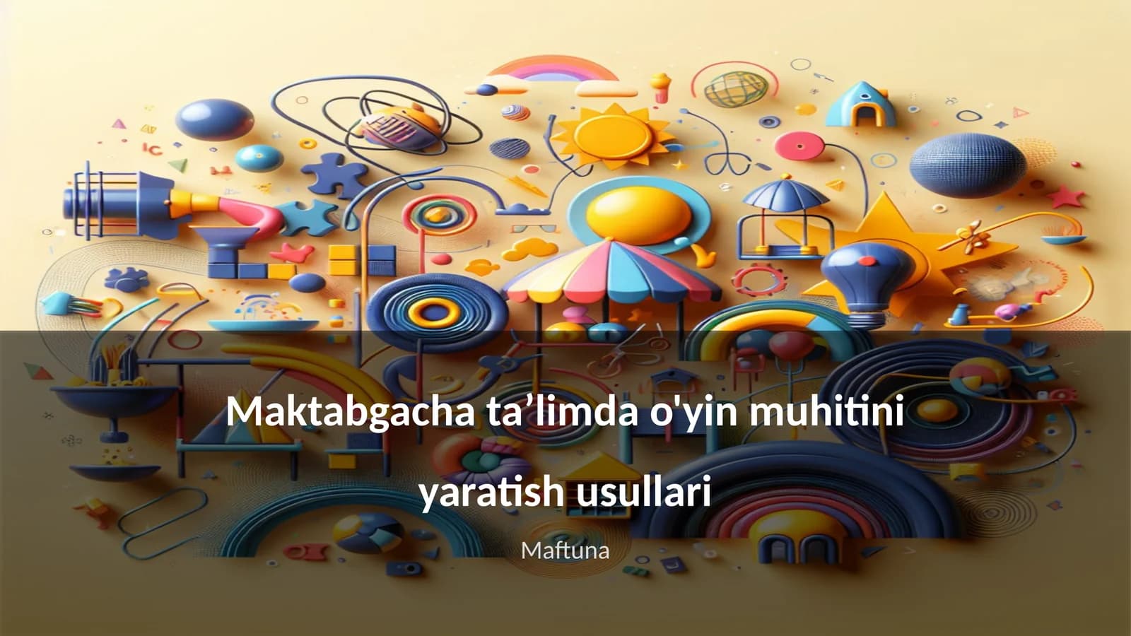 Maktabgacha ta’limda o'yin muhitini yaratish usullari
