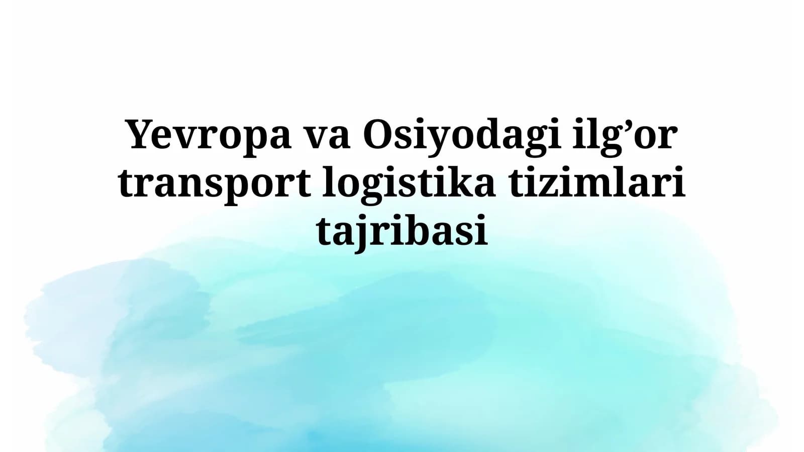 Yevropa va Osiyodagi ilg’or transport logistikatizimlaritajribasi