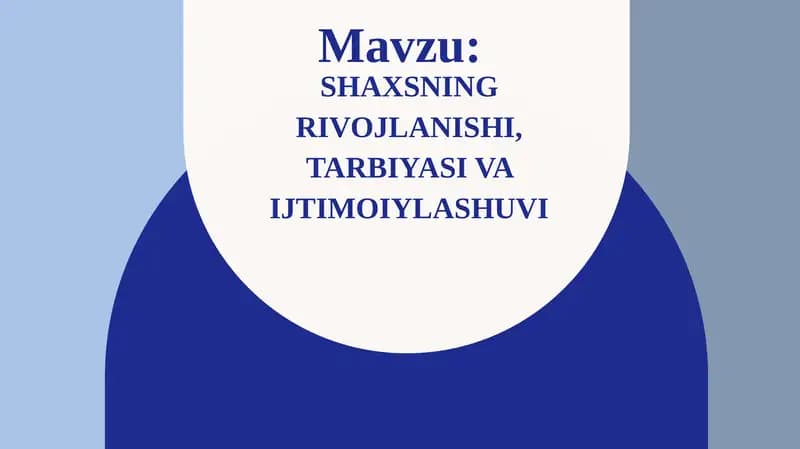 Shaxsning rivojlanishi, tarbiyasi va ijtimoiylashuvi