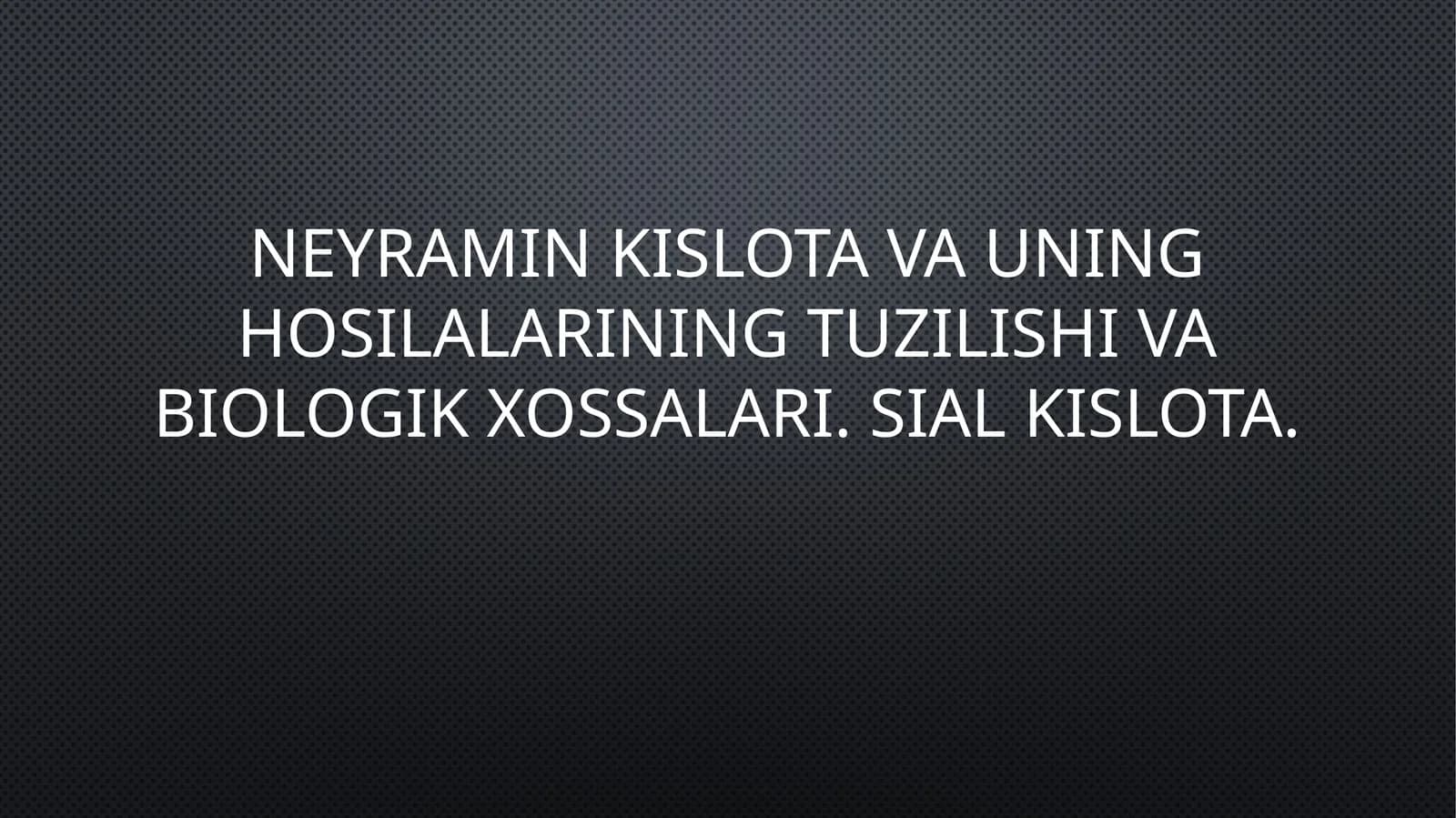 Neyramin kislotalari va uning Hosilalarining tuzilishi