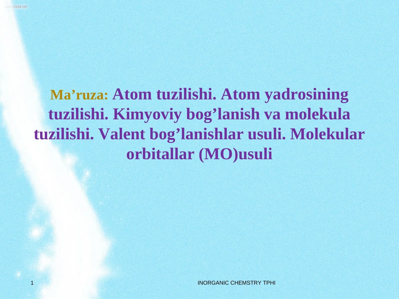 Atom tuzilishi. Atom yadrosining tuzilishi. Kimyoviy bog’lanish va molekula tuzilishi. Valent bog’lanishlar usuli. Molekular orbitallar (MO)usuli.