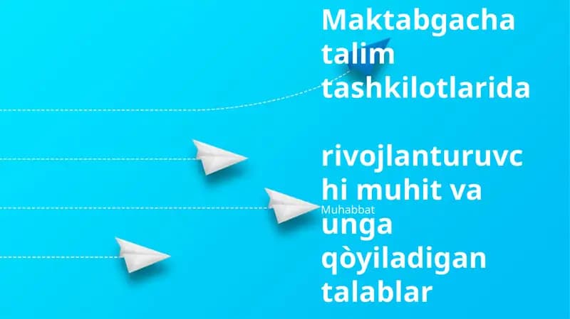 Maktabgacha talim tashkilotlarida rivojlanturuvchi muhit va unga qòyiladigan talablar