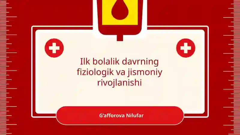 Ilk bolalik davrning fiziologik va jismoniy rivojlanishi