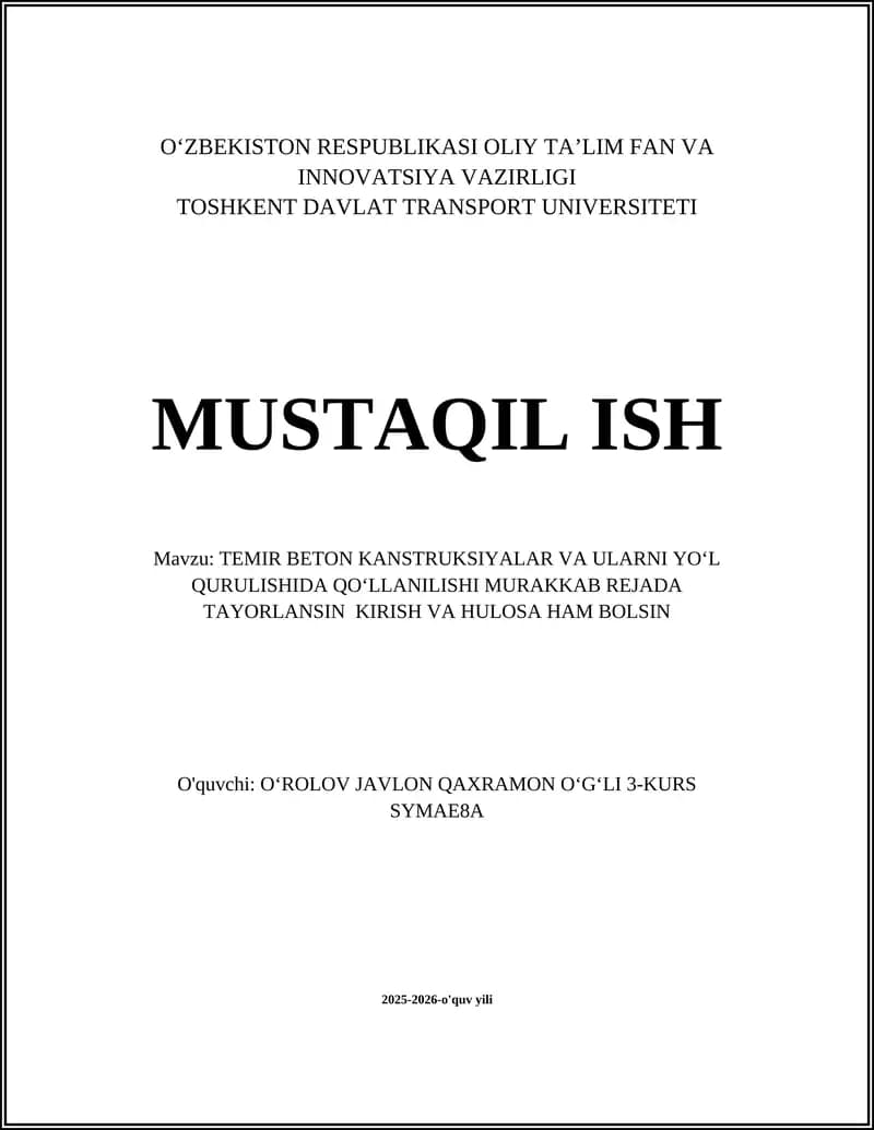 TEMIR BETON KANSTRUKSIYALAR VA ULARNI YOʻL QURULISHIDA QOʻLLANILISHI MURAKKAB REJADA TAYORLANSIN