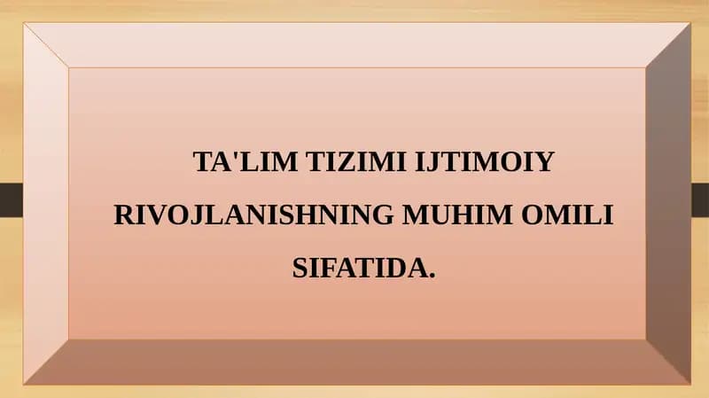 TA'LIM TIZIMI IJTIMOIY RIVOJLANISHNING MUHIM OMILI SIFATIDA.