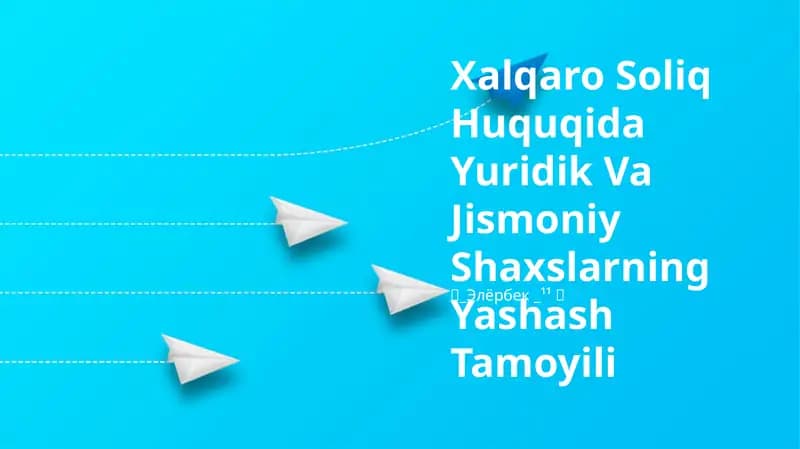 Xalqaro Soliq Huquqida Yuridik Va Jismoniy Shaxslarning Yashash Tamoyili