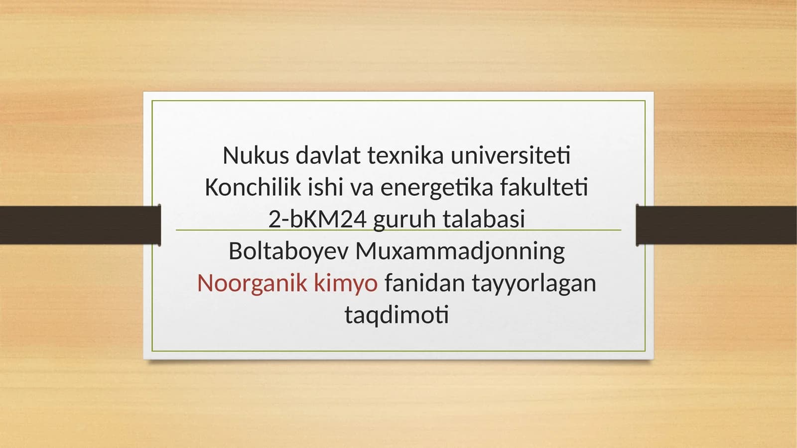 Boltaboyev Muxammadjonning Noorganik kimyo fanidan tayyorlagan taqdimoti