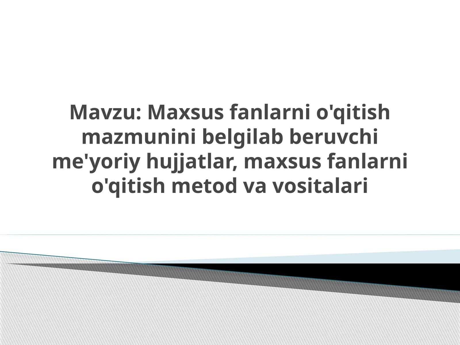 Maxsus fanlarni o'qitish mazmunini belgilab beruvchi me'yoriy hujjatlar, maxsus fanlarni o'qitish metod va vositalari