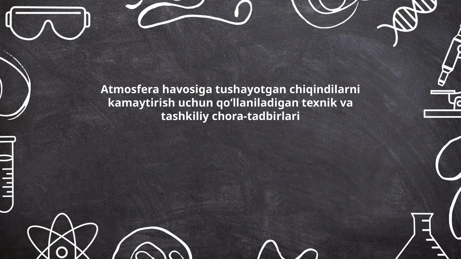 Atmosfera havosiga tushayotgan chiqindilarni kamaytirish uchun qoʻllaniladigan texnik va tashkiliy chora-tadbirlari