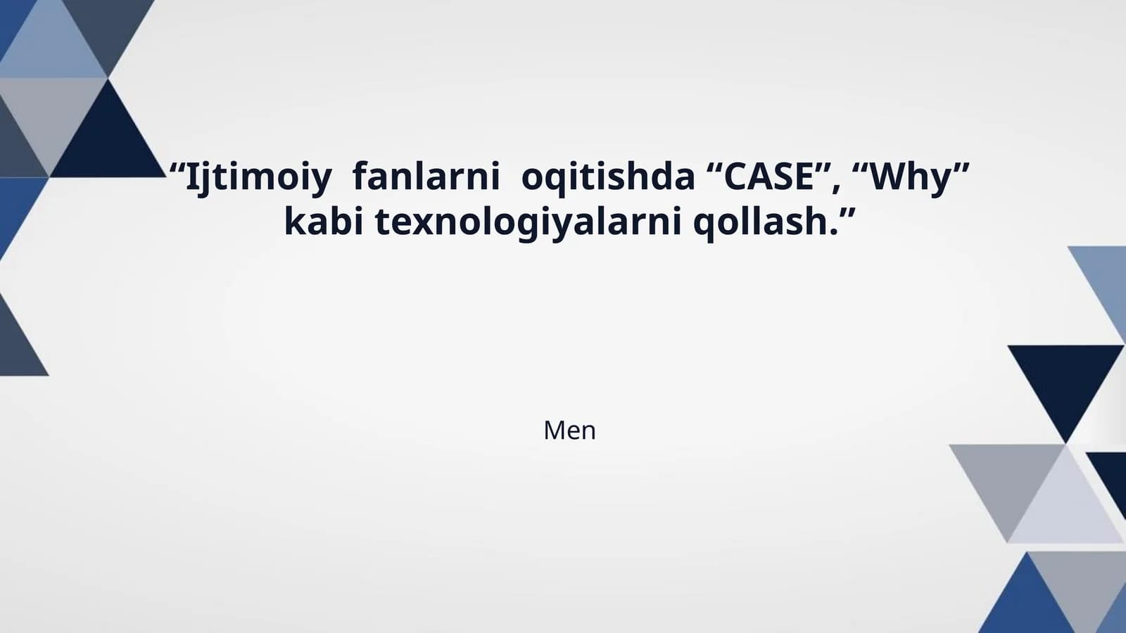 “Ijtimoiy  fanlarni  oqitishda “CASE”, “Why” kabi texnologiyalarni qollash.”