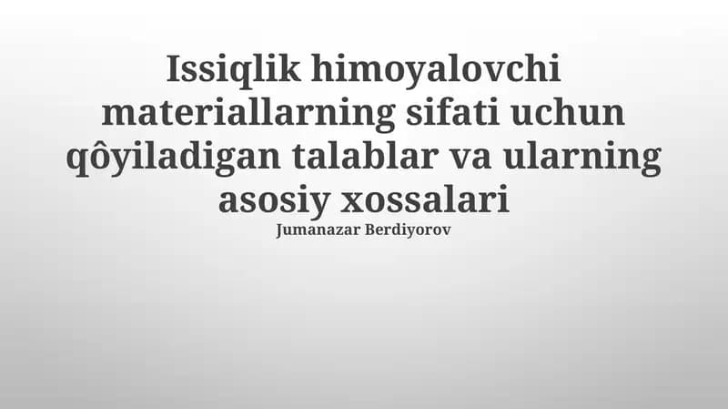 Issiqlikdan himoya qiluvchi materiallarga qo'yiladigan talablar va asosiy xususiyatlari