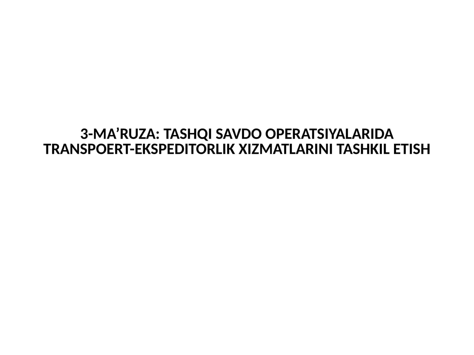 Tashqi savdo operatsiyalarida transpoert-ekspeditorlik xizmatlarini tashkil etish
