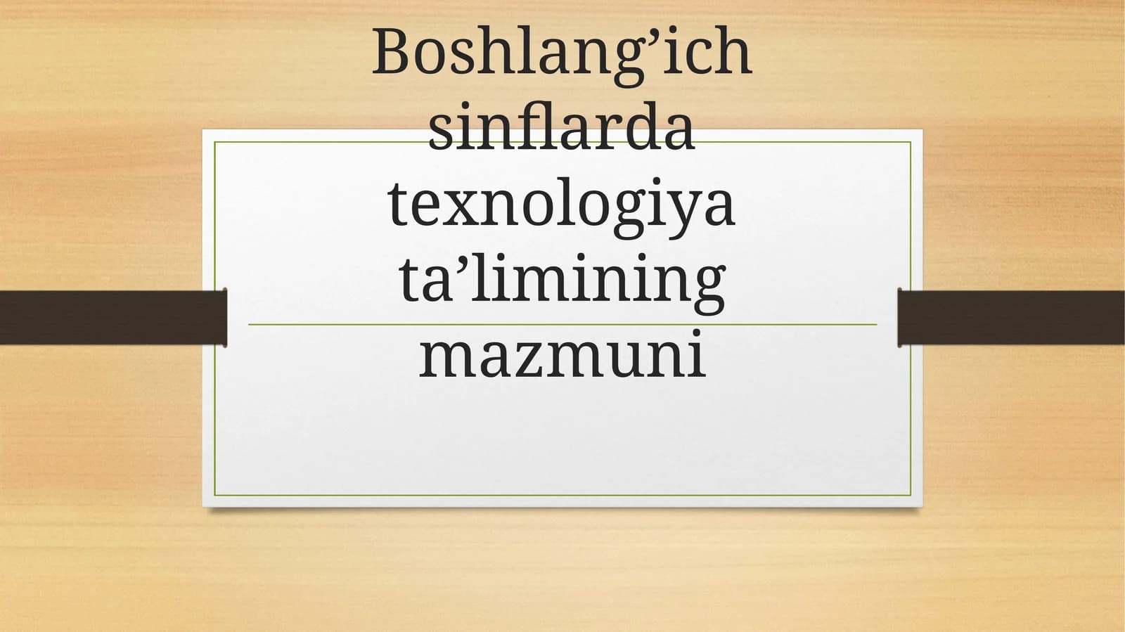 Boshlang’ich sinflarda texnologiya ta’limining mazmuni