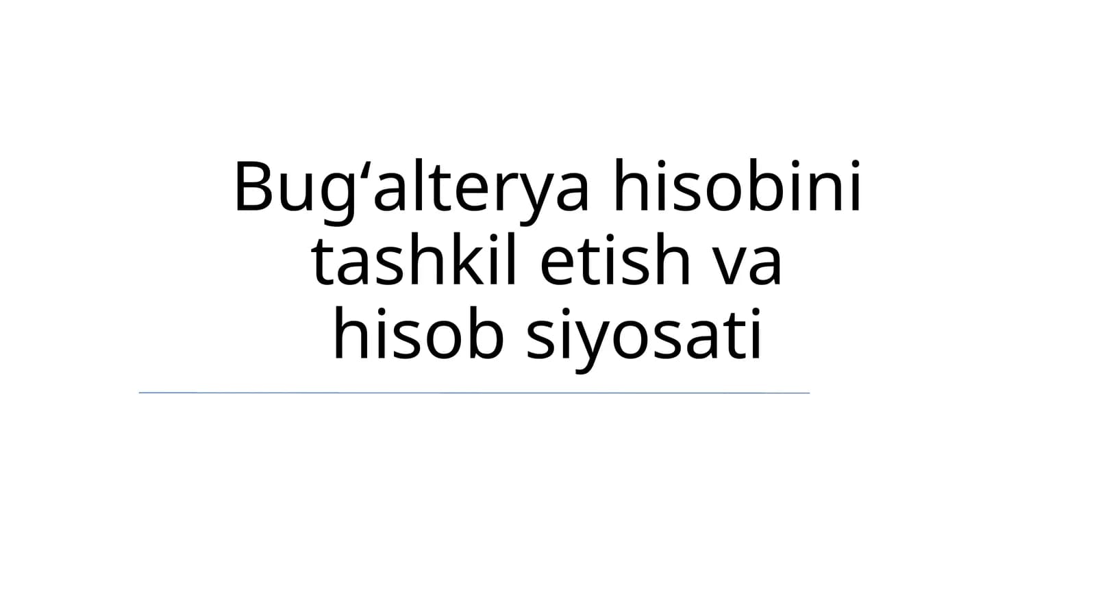 Bugʻalterya hisobini tashkil etish va hisob siyosati