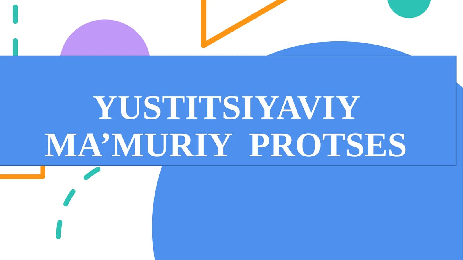 YUSTITSIYAVIY MA’MURIY PROTSES