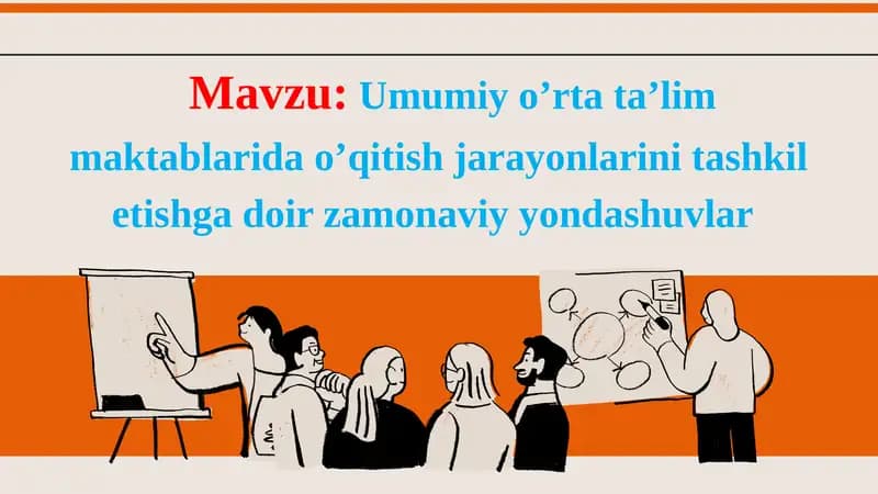 Umumiy o’rta ta’lim maktablarida o’qitish jarayonlarini tashkil etishga doir zamonaviy yondashuvlar