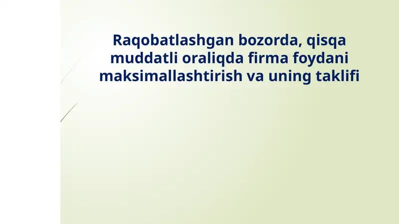 Raqobatlashgan bozorda, qisqa muddatli oraliqda firma foydani maksimallashtirish va uning taklifi