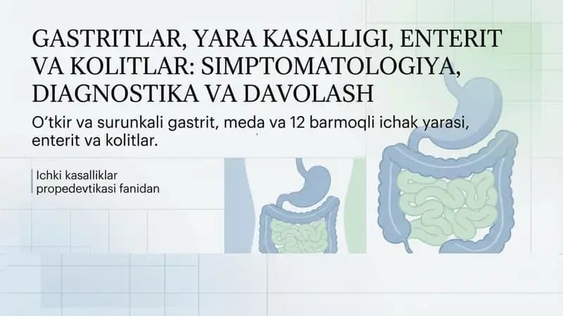 Gastritlar, yara kasalligi , enterit va kolit simptomlari. Simtomatilogiya Diagnostika va davolash