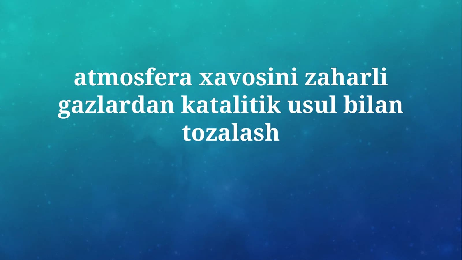 atmosfera xavosini zaharli gazlardan katalitik usulbilantozalash