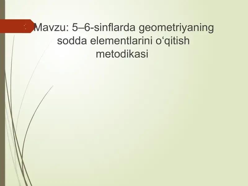 Geometriyaning sodda elementlarini o'qitish metodikasi