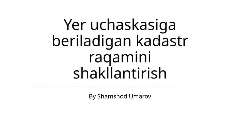 Yer uchaskasiga beriladigan kadastr raqamini shakllantirish