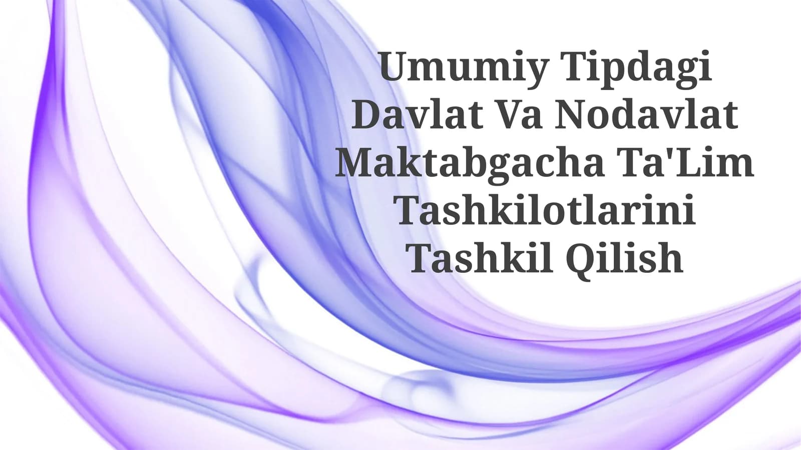 Umumiy Tipdagi Davlat Va Nodavlat Maktabgacha Ta'lim TashkilotlariniTashkilQilish