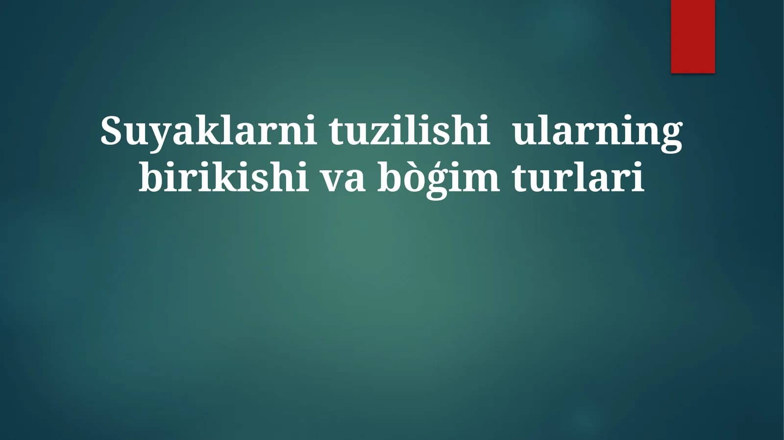 Suyaklarnituzilishiularningbirikishivabòģimturlari