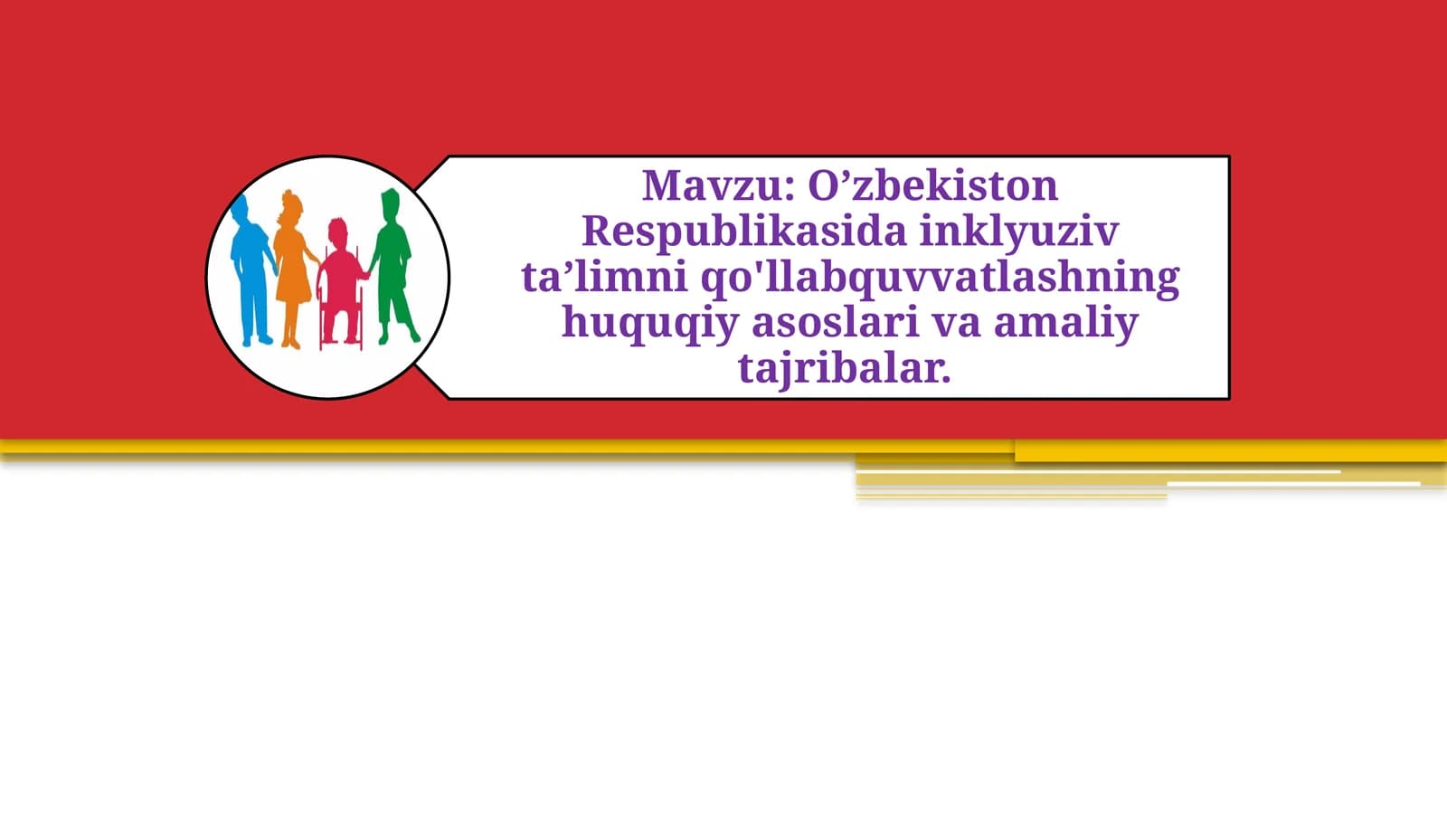 O’zbekiston Respublikasida inklyuziv ta’limni qo'llabquvvatlashning huquqiy asoslari va amaliy tajribalar