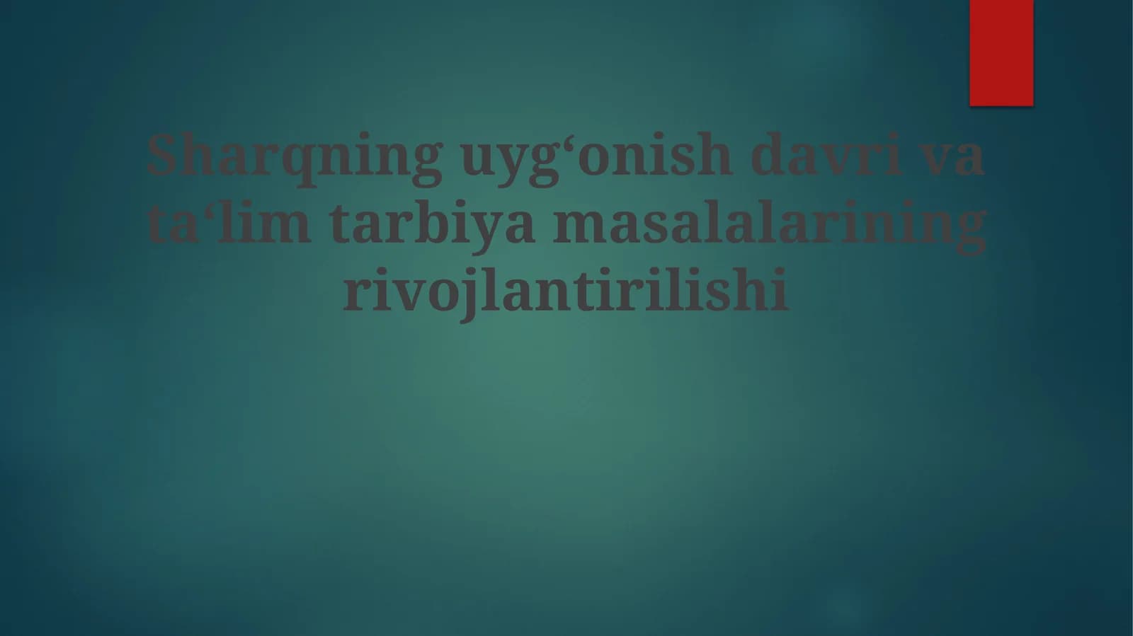 Sharqning uygonish davri ta'lim-tarbiya masalalarining rivojlantirilishi