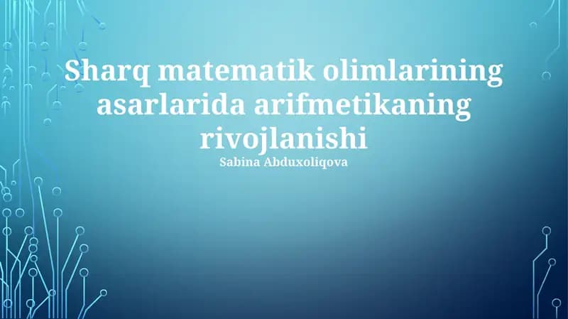 Sharq matematik olimlarining asarlarida arifmetikaning rivojlanishi