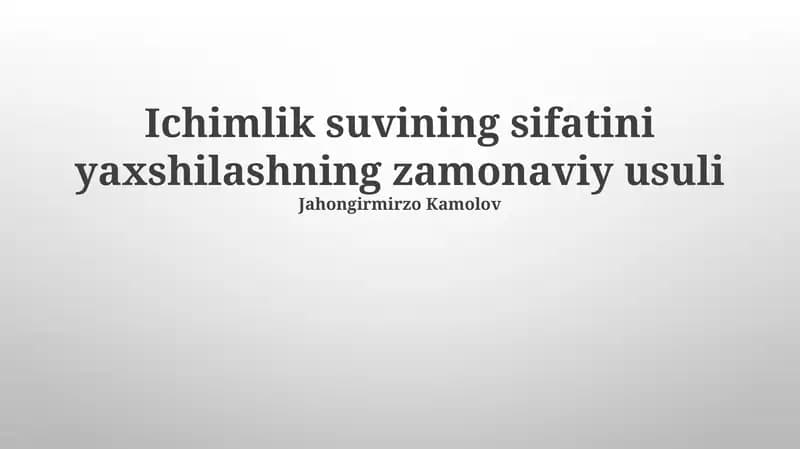 Ichimlik suvining sifatini yaxshilashning zamonaviy usuli