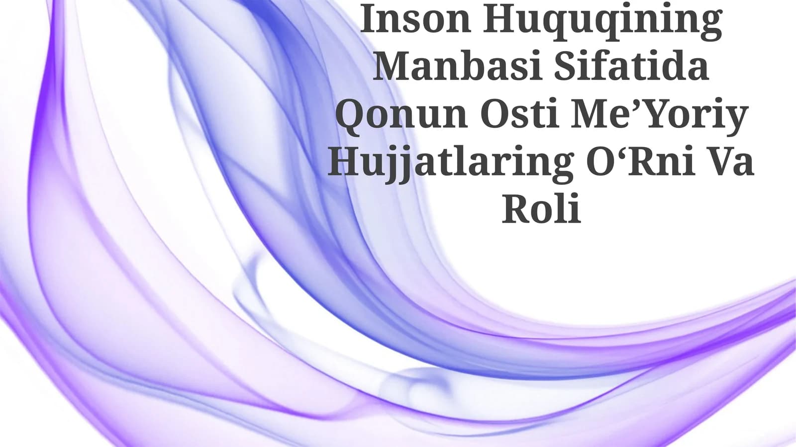 Inson Huquqining Manbasi Sifatida Qonun Osti MeʼYoriy Hujjatlaring OʻRni Va Roli