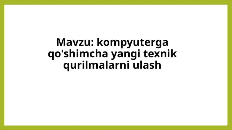 kompyuterga qo'shimcha yangi texnik qurilmalarni ulash
