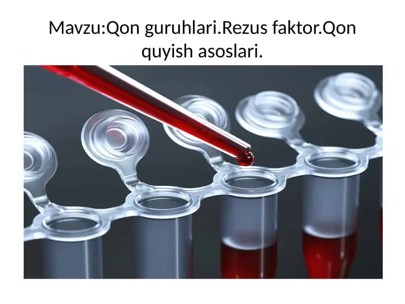 Qon guruhlari.Rezus faktor.Qon quyish asoslari
