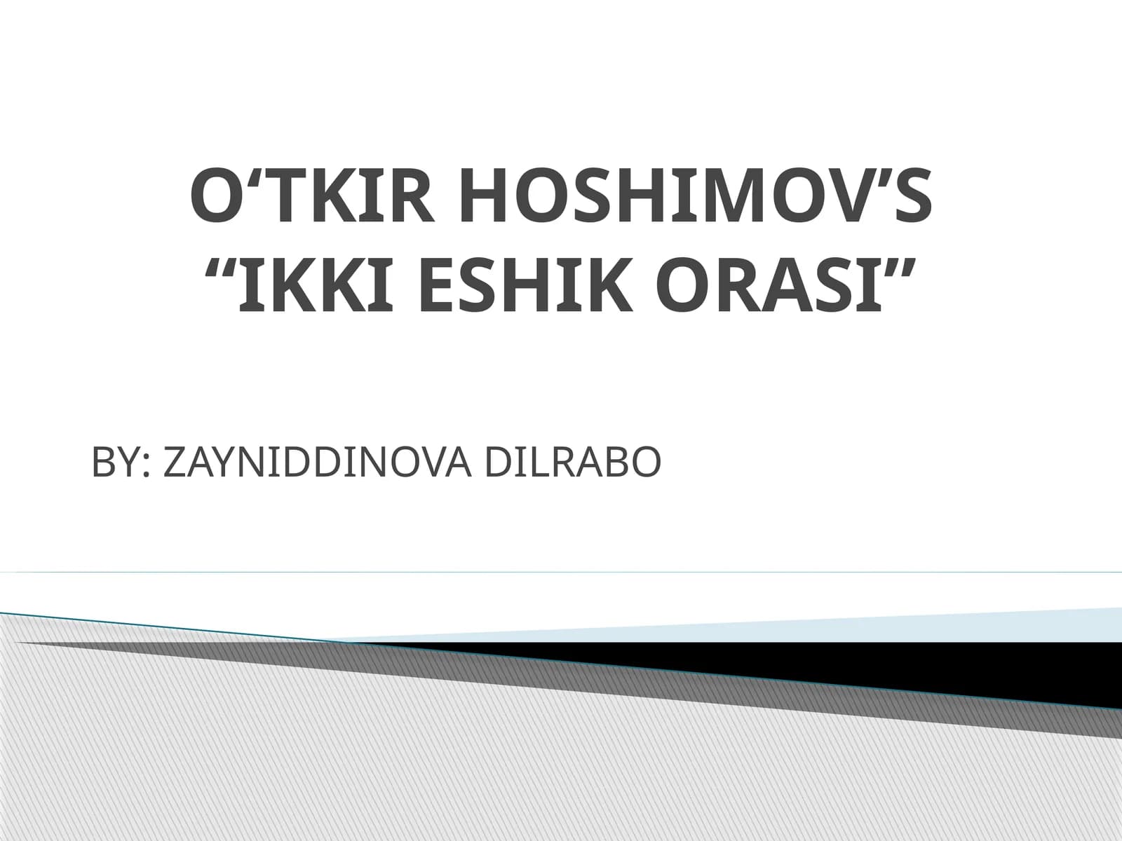 O‘TKIR HOSHIMOV’S“IKKI ESHIK ORASI”