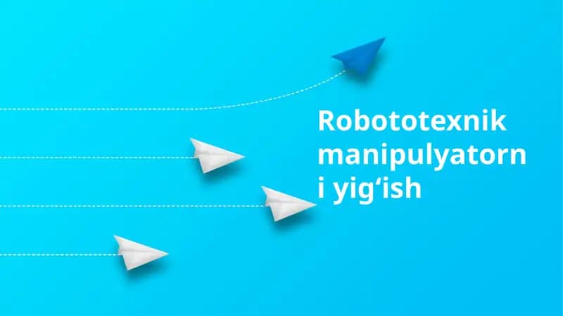 Robototexnik manipulyatorni yigʻish