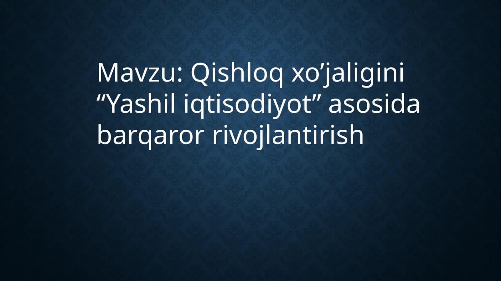 Qishloq xo’jaligini “Yashil iqtisodiyot” asosida barqaror rivojlantirish