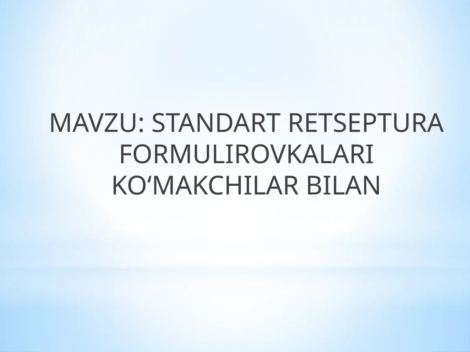 STANDART RETSEPTURA FORMULIROVKALARI KO‘MAKCHILARBILAN