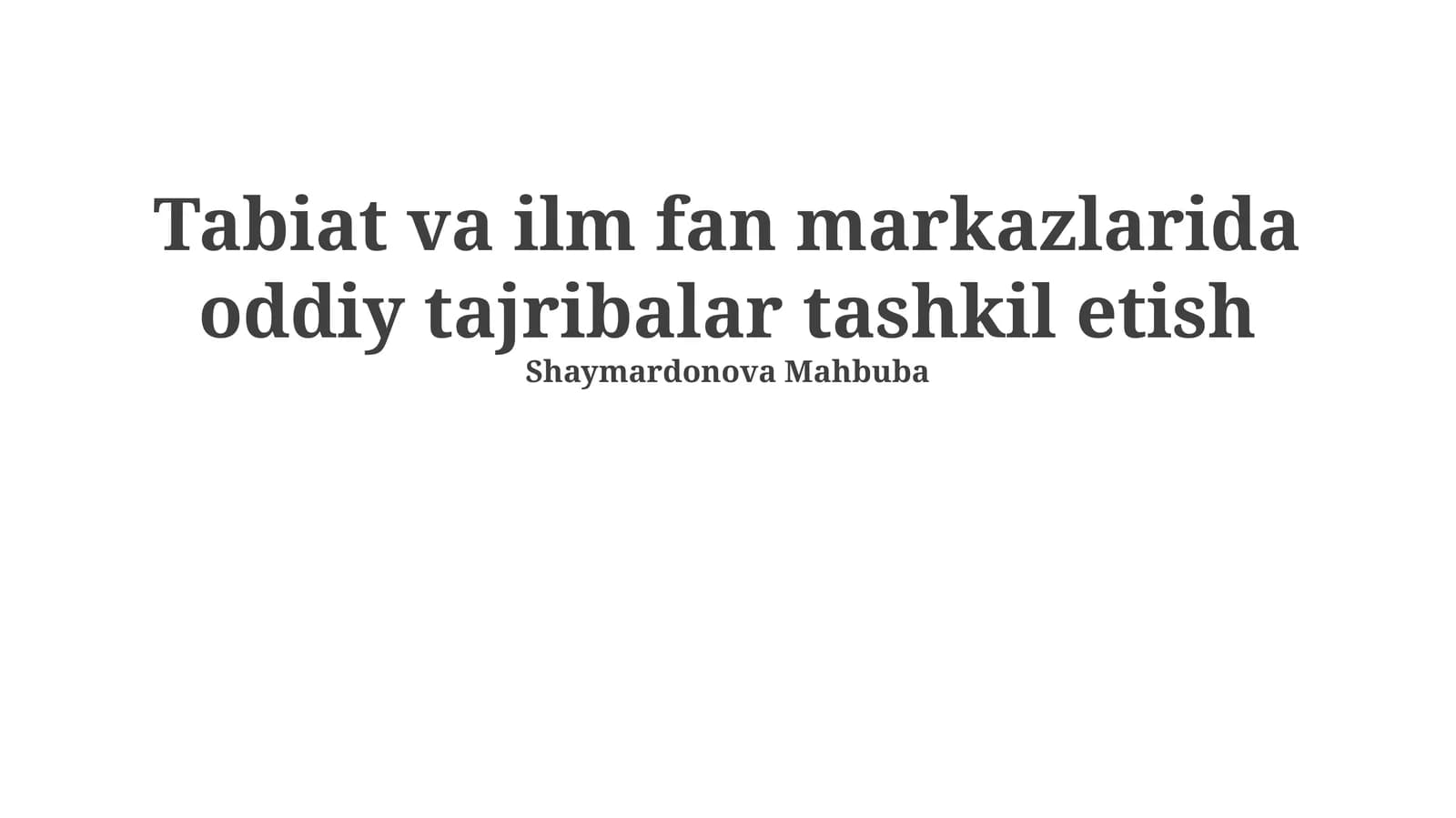 Tabiat va ilm fan markazlarida oddiy tajribalar tashkil etish