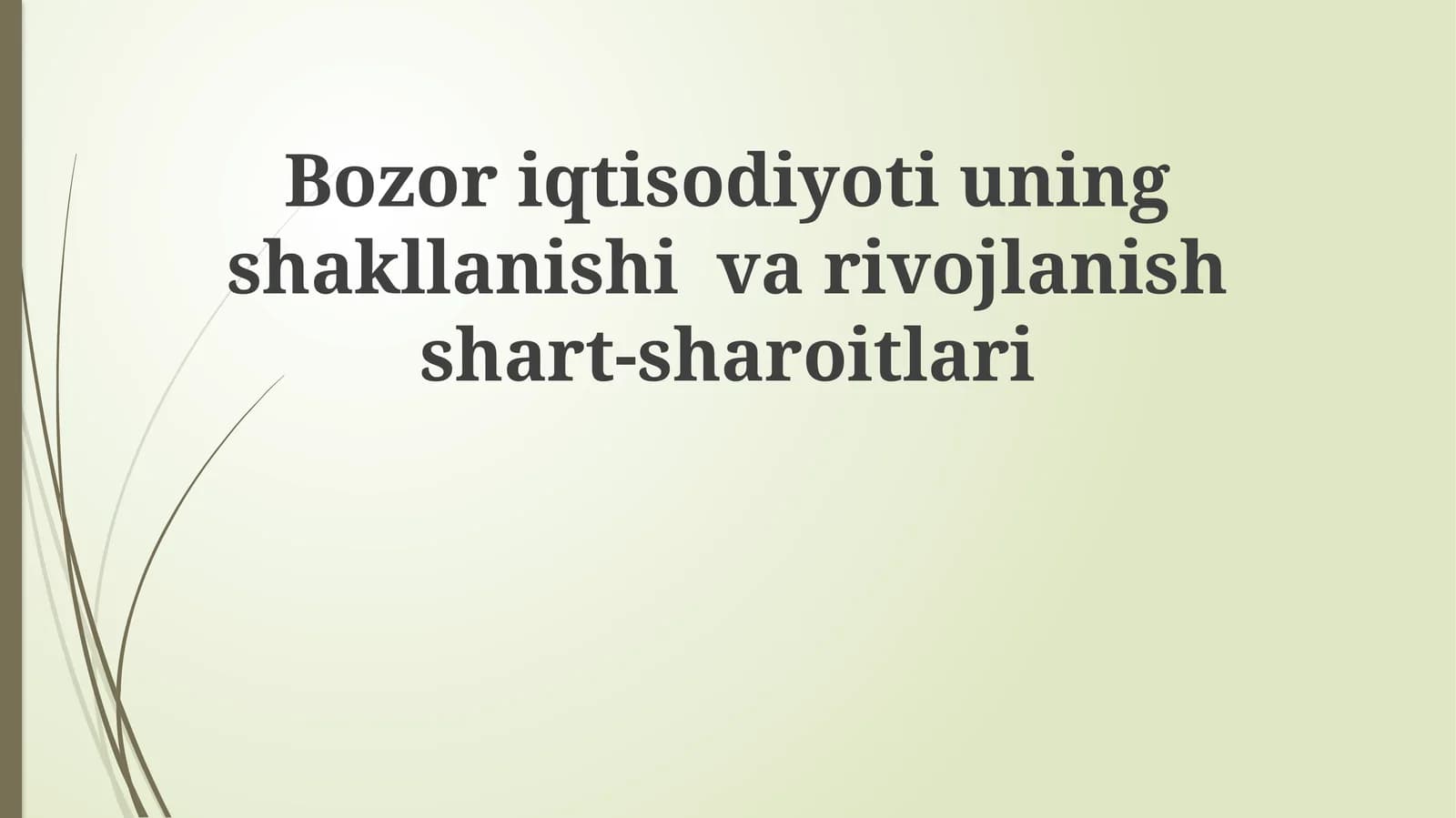 Bozor iqtisodiyoti uning shakllanishi va rivojlanish shart-sharoitlari