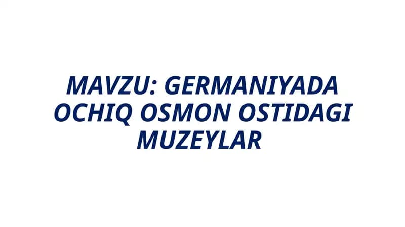 GERMANIYADA OCHIQ OSMON OSTIDAGI MUZEYLAR
