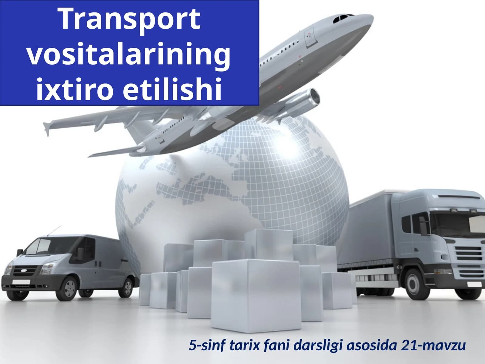 5-sinf Tarix fanidan Transport vositalarining ixtiro etilishi dars ishlanma