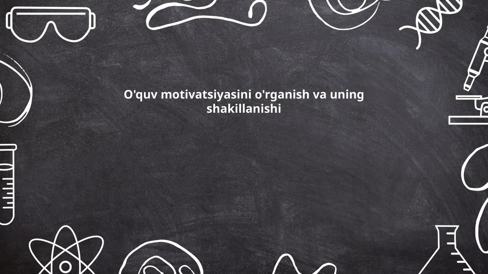 O'quv motivatsiyasini o'rganish va uning shakillanishi
