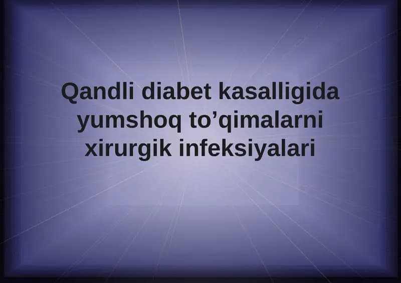 Qandli diabetga o'tganlarning xirurgik infeksiyalarini mumkin qisqartirish usullari.
