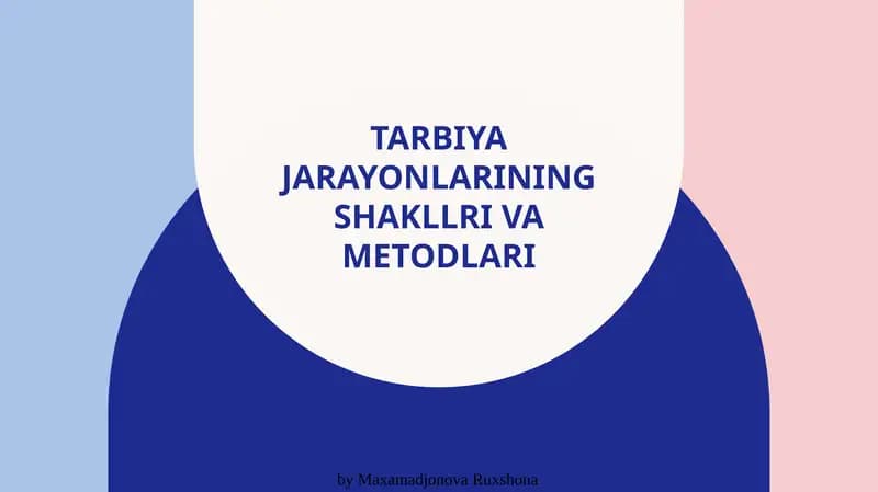 Tarbiya jarayonlarining shakllri va metodlari