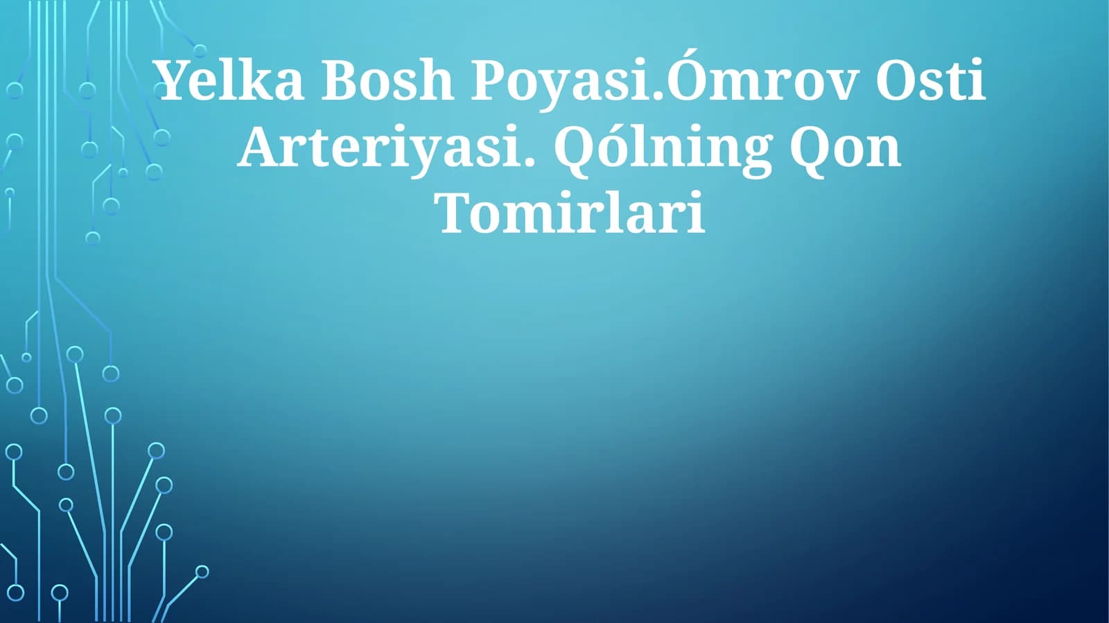 Yelka Bosh Poyasi.Ómrov Osti Arteriyasi. Qólning Qon Tomirlari