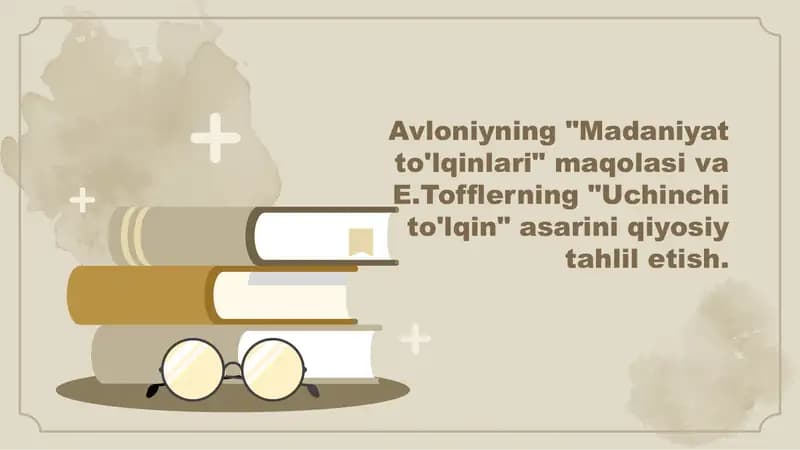 Avloniyning Madaniyat to'lqinlari maqolasi va E Tofflerning Uchinchi to'lqin asarini qiyosiy tahlil etish